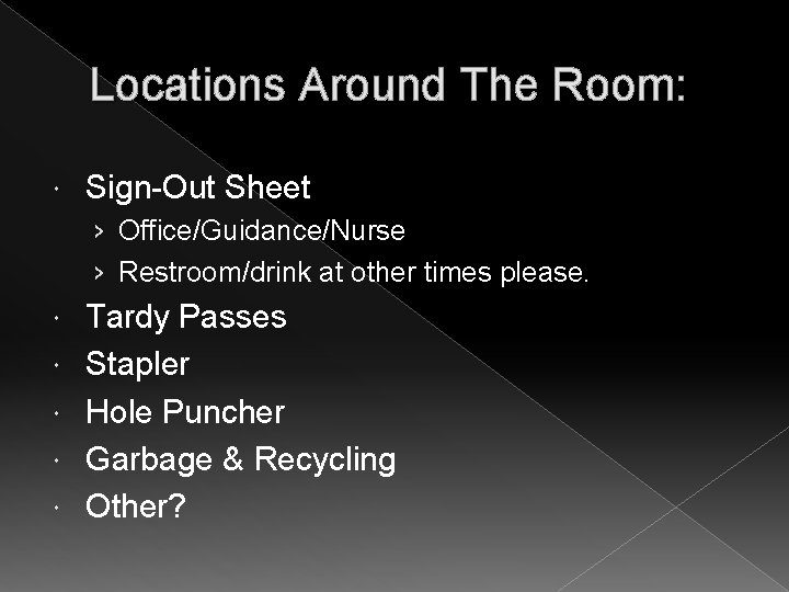 Locations Around The Room: Sign-Out Sheet › Office/Guidance/Nurse › Restroom/drink at other times please.
