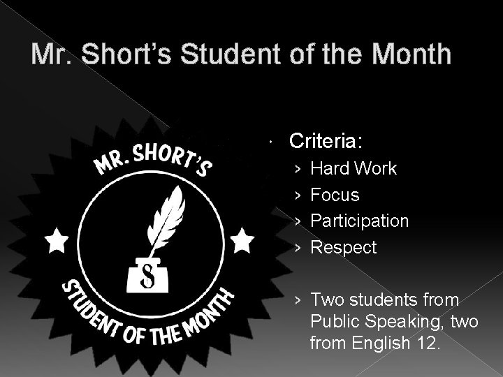 Mr. Short’s Student of the Month Criteria: › › Hard Work Focus Participation Respect