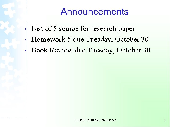 Announcements • • • List of 5 source for research paper Homework 5 due