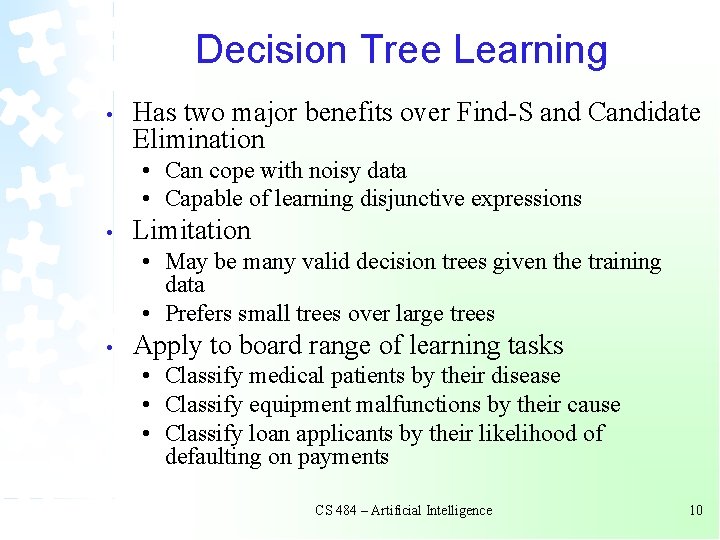 Decision Tree Learning • Has two major benefits over Find-S and Candidate Elimination •