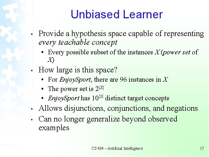 Unbiased Learner • Provide a hypothesis space capable of representing every teachable concept •