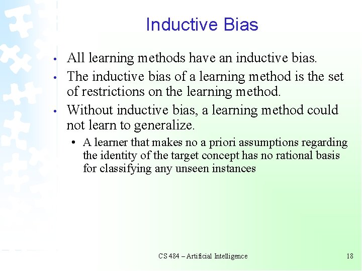 Inductive Bias • • • All learning methods have an inductive bias. The inductive