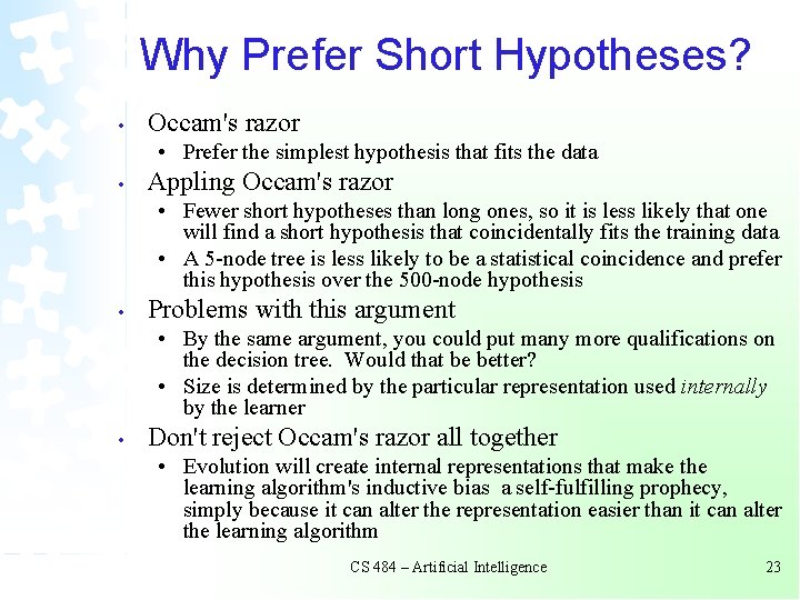 Why Prefer Short Hypotheses? • Occam's razor • Prefer the simplest hypothesis that fits