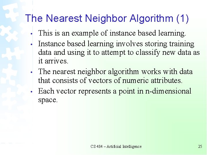 The Nearest Neighbor Algorithm (1) • • This is an example of instance based