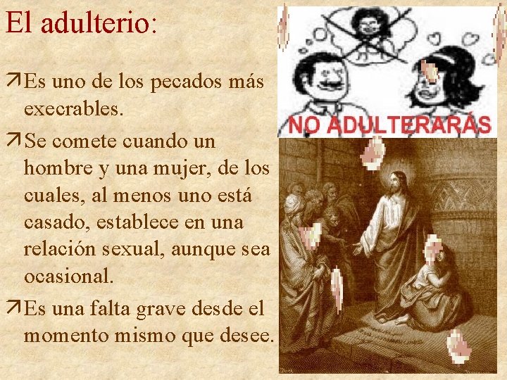 El adulterio: ä Es uno de los pecados más execrables. ä Se comete cuando El adulterio: ä Es uno de los pecados más execrables. ä Se comete cuando