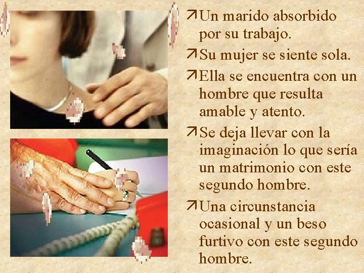 ä Un marido absorbido por su trabajo. ä Su mujer se siente sola. ä ä Un marido absorbido por su trabajo. ä Su mujer se siente sola. ä