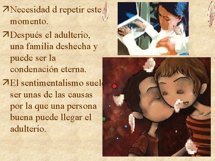 ä Necesidad d repetir este momento. ä Después el adulterio, una familia deshecha y ä Necesidad d repetir este momento. ä Después el adulterio, una familia deshecha y
