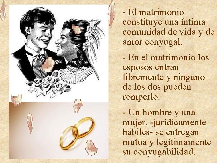 - El matrimonio constituye una íntima comunidad de vida y de amor conyugal. - - El matrimonio constituye una íntima comunidad de vida y de amor conyugal. -