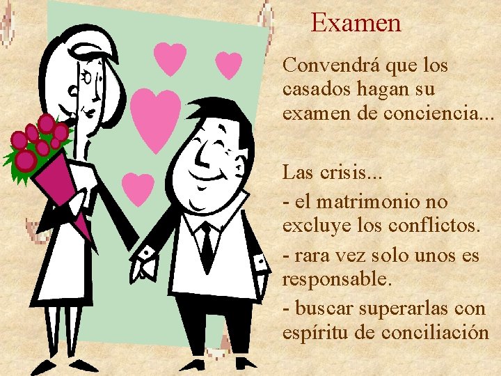 Examen Convendrá que los casados hagan su examen de conciencia. . . Las crisis. Examen Convendrá que los casados hagan su examen de conciencia. . . Las crisis.