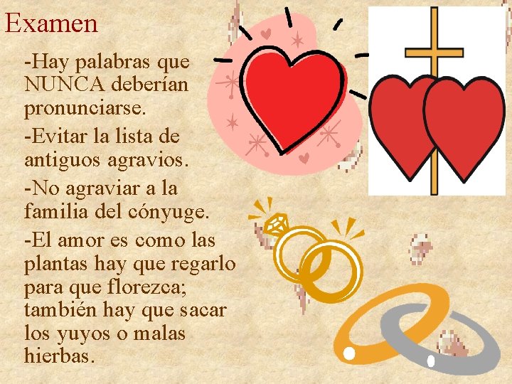 Examen -Hay palabras que NUNCA deberían pronunciarse. -Evitar la lista de antiguos agravios. -No Examen -Hay palabras que NUNCA deberían pronunciarse. -Evitar la lista de antiguos agravios. -No