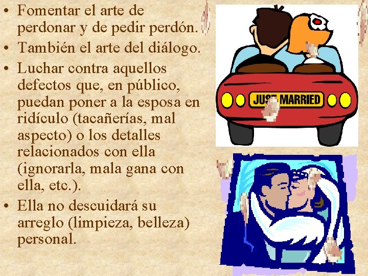 • Fomentar el arte de perdonar y de pedir perdón. • También el • Fomentar el arte de perdonar y de pedir perdón. • También el