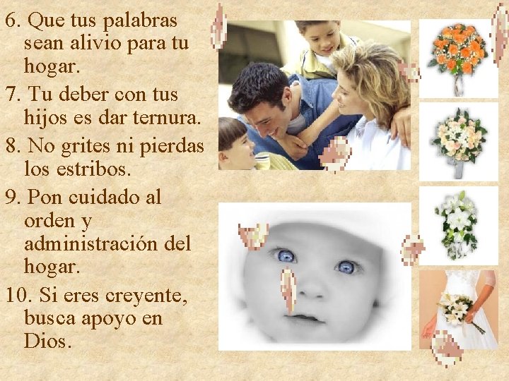 6. Que tus palabras sean alivio para tu hogar. 7. Tu deber con tus 6. Que tus palabras sean alivio para tu hogar. 7. Tu deber con tus