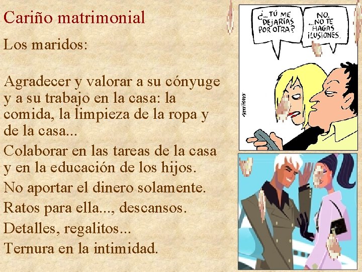 Cariño matrimonial Los maridos: Agradecer y valorar a su cónyuge y a su trabajo Cariño matrimonial Los maridos: Agradecer y valorar a su cónyuge y a su trabajo