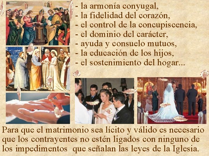 - la armonía conyugal, - la fidelidad del corazón, - el control de la - la armonía conyugal, - la fidelidad del corazón, - el control de la