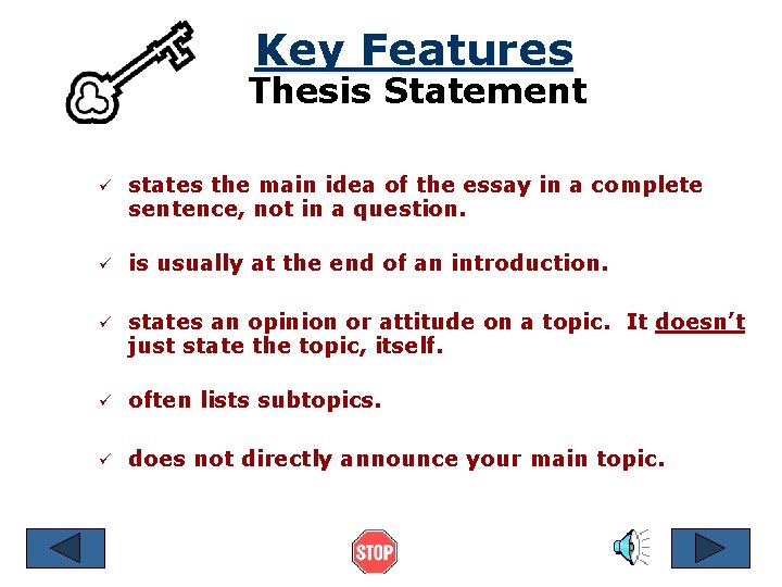 Key Features Thesis Statement ü states the main idea of the essay in a