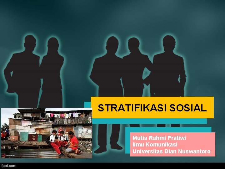 STRATIFIKASI SOSIAL Mutia Rahmi Pratiwi Ilmu Komunikasi Universitas Dian Nuswantoro 