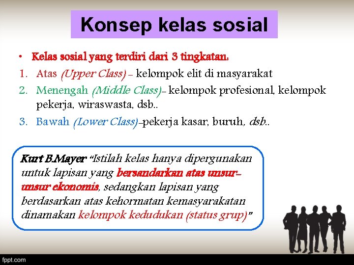 Konsep kelas sosial • Kelas sosial yang terdiri dari 3 tingkatan: 1. Atas (Upper