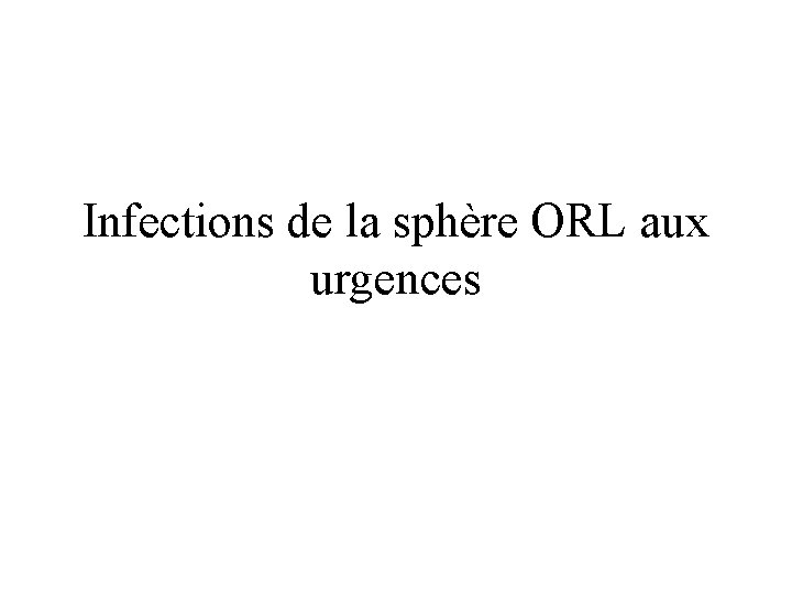 Infections de la sphère ORL aux urgences 