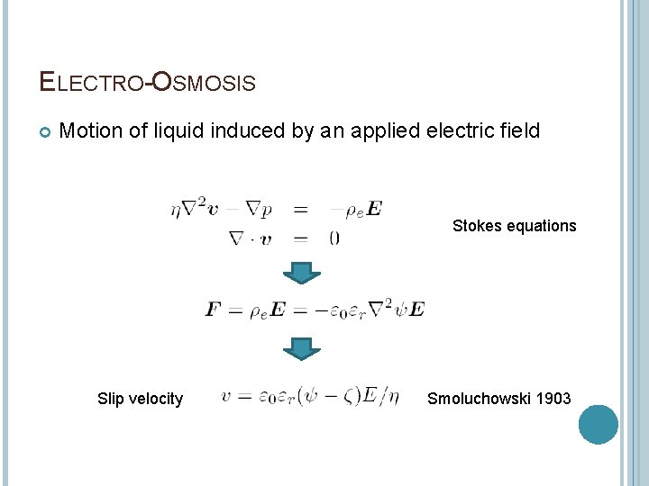 ELECTRO-OSMOSIS Motion of liquid induced by an applied electric field Stokes equations Slip velocity