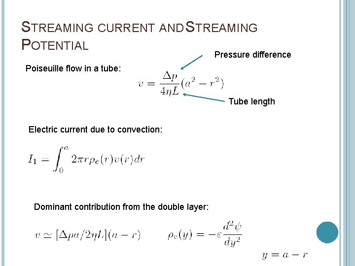 STREAMING CURRENT AND STREAMING POTENTIAL Pressure difference Poiseuille flow in a tube: Tube length