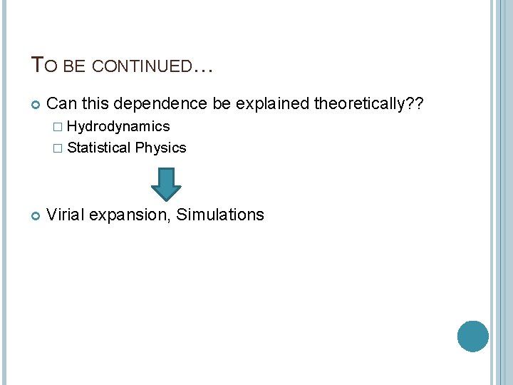 TO BE CONTINUED… Can this dependence be explained theoretically? ? � Hydrodynamics � Statistical