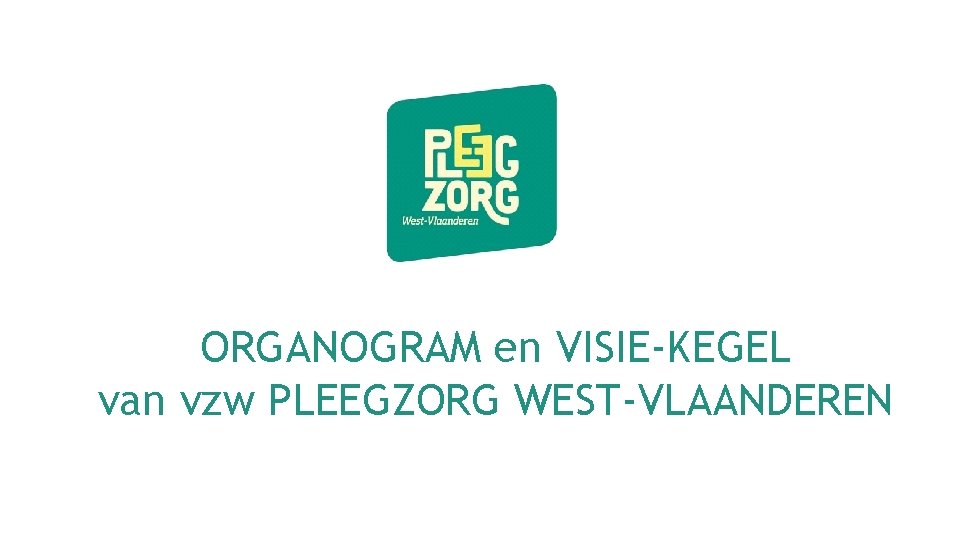 ORGANOGRAM en VISIE-KEGEL van vzw PLEEGZORG WEST-VLAANDEREN 