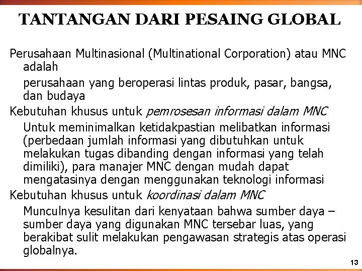 TANTANGAN DARI PESAING GLOBAL Perusahaan Multinasional (Multinational Corporation) atau MNC adalah perusahaan yang beroperasi