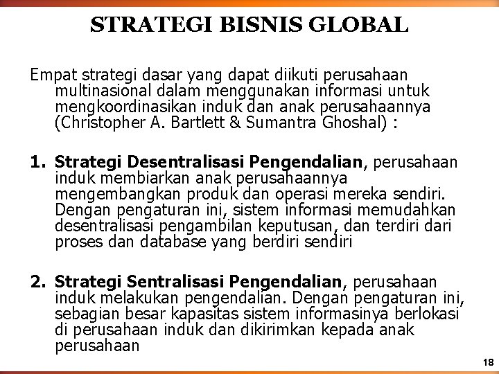 STRATEGI BISNIS GLOBAL Empat strategi dasar yang dapat diikuti perusahaan multinasional dalam menggunakan informasi