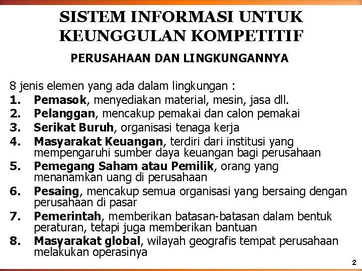 SISTEM INFORMASI UNTUK KEUNGGULAN KOMPETITIF PERUSAHAAN DAN LINGKUNGANNYA 8 jenis elemen yang ada dalam