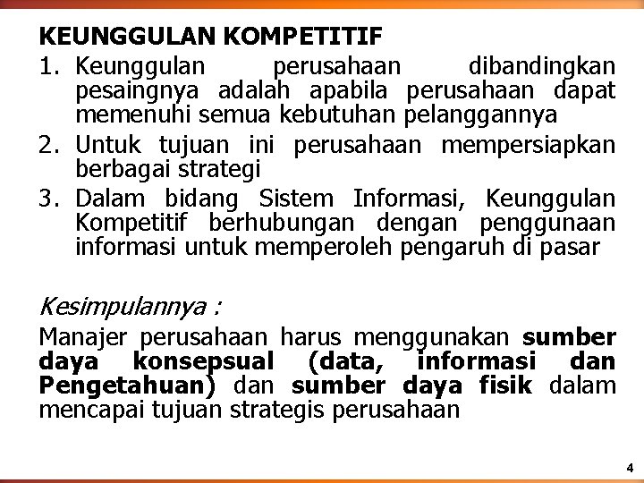 KEUNGGULAN KOMPETITIF 1. Keunggulan perusahaan dibandingkan pesaingnya adalah apabila perusahaan dapat memenuhi semua kebutuhan