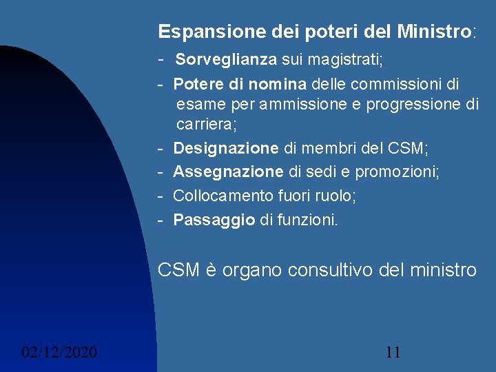 Espansione dei poteri del Ministro: - Sorveglianza sui magistrati; - Potere di nomina delle Espansione dei poteri del Ministro: - Sorveglianza sui magistrati; - Potere di nomina delle