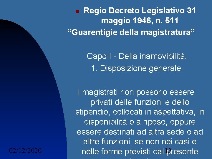 Regio Decreto Legislativo 31 maggio 1946, n. 511 “Guarentigie della magistratura” Capo I - Regio Decreto Legislativo 31 maggio 1946, n. 511 “Guarentigie della magistratura” Capo I -