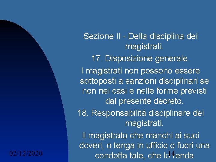 02/12/2020 Sezione II - Della disciplina dei magistrati. 17. Disposizione generale. I magistrati non