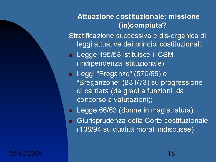 Attuazione costituzionale: missione (in)compiuta? Stratificazione successiva e dis-organica di leggi attuative dei principi costituzionali: Attuazione costituzionale: missione (in)compiuta? Stratificazione successiva e dis-organica di leggi attuative dei principi costituzionali: