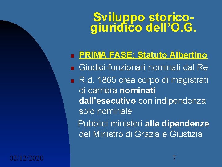 Sviluppo storicogiuridico dell’O. G. 02/12/2020 PRIMA FASE: Statuto Albertino Giudici-funzionari nominati dal Re R.