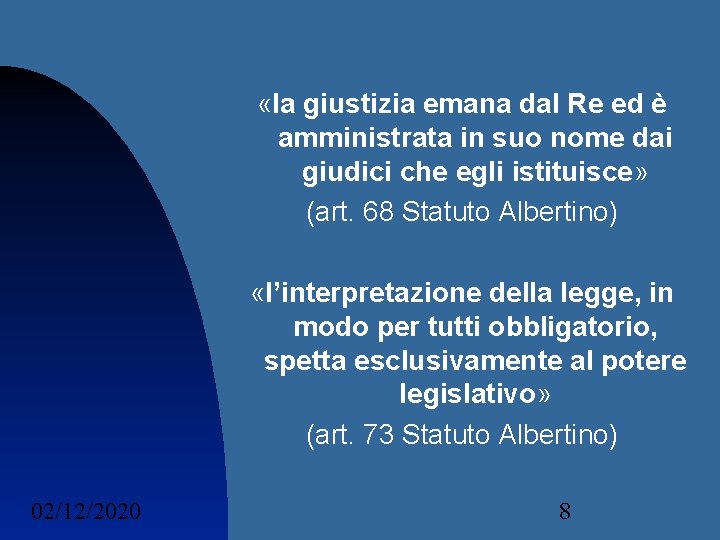  «la giustizia emana dal Re ed è amministrata in suo nome dai giudici