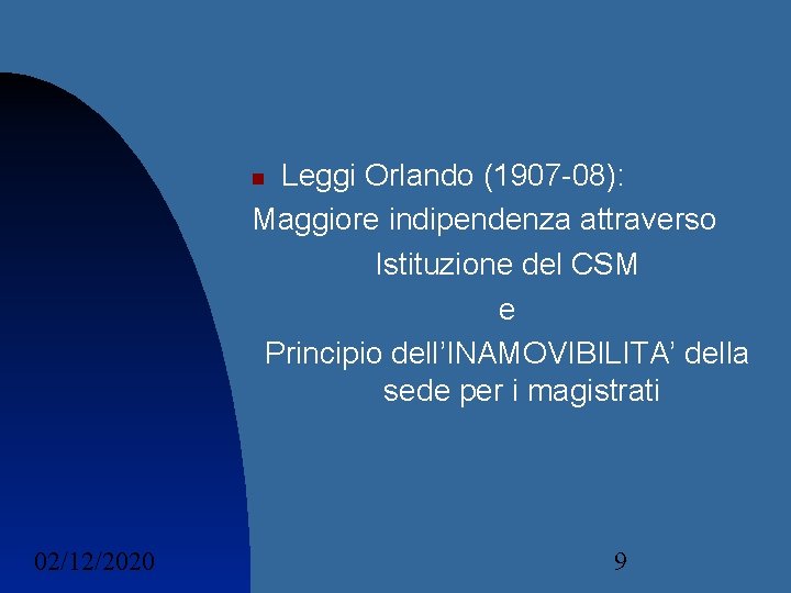 Leggi Orlando (1907 -08): Maggiore indipendenza attraverso Istituzione del CSM e Principio dell’INAMOVIBILITA’ della Leggi Orlando (1907 -08): Maggiore indipendenza attraverso Istituzione del CSM e Principio dell’INAMOVIBILITA’ della