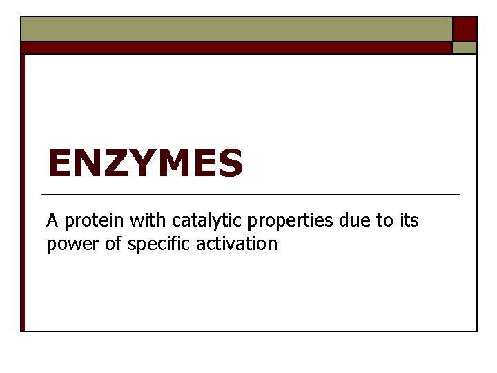 ENZYMES A protein with catalytic properties due to its power of specific activation 