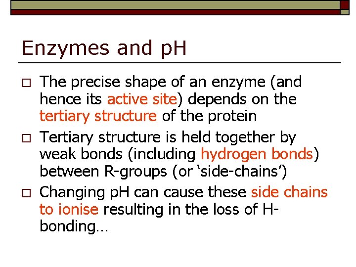 Enzymes and p. H o o o The precise shape of an enzyme (and