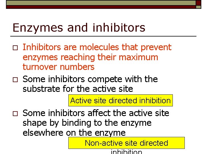 Enzymes and inhibitors o o Inhibitors are molecules that prevent enzymes reaching their maximum