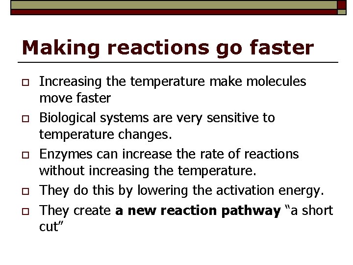 Making reactions go faster o o o Increasing the temperature make molecules move faster