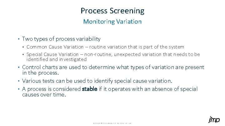 Process Screening Monitoring Variation • Two types of process variability Common Cause Variation –
