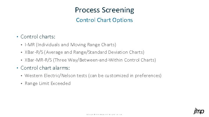 Process Screening Control Chart Options • Control charts: I-MR (Individuals and Moving Range Charts)