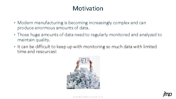 Motivation Modern manufacturing is becoming increasingly complex and can produce enormous amounts of data.