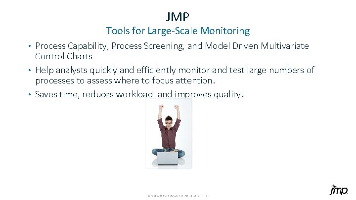 JMP Tools for Large-Scale Monitoring Process Capability, Process Screening, and Model Driven Multivariate Control