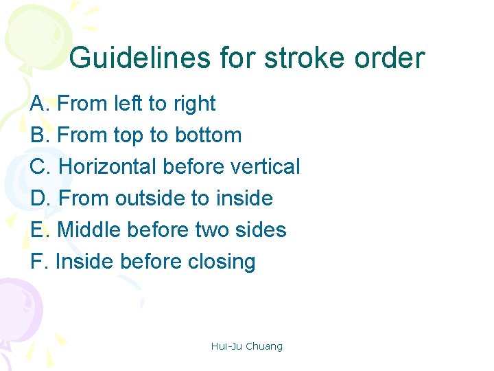 Guidelines for stroke order A. From left to right B. From top to bottom