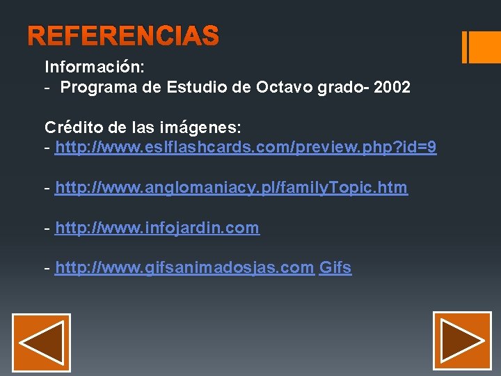 REFERENCIAS Información: - Programa de Estudio de Octavo grado- 2002 Crédito de las imágenes: