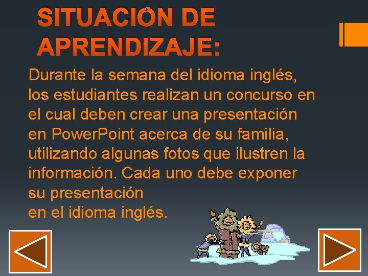 SITUACIÓN DE APRENDIZAJE: Durante la semana del idioma inglés, los estudiantes realizan un concurso