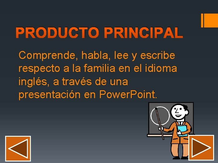 PRODUCTO PRINCIPAL Comprende, habla, lee y escribe respecto a la familia en el idioma