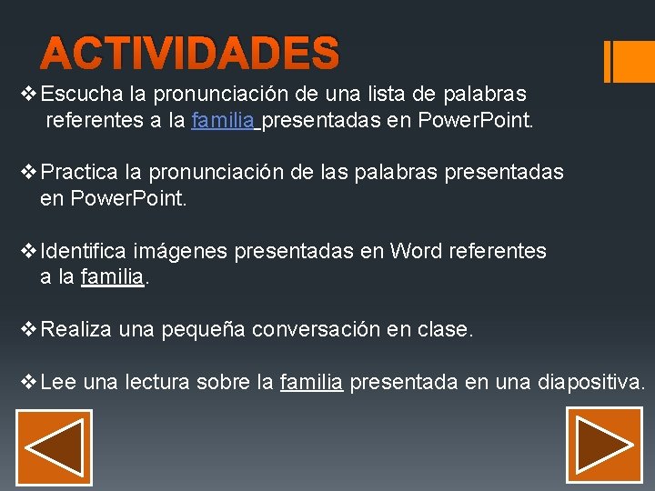 ACTIVIDADES v. Escucha la pronunciación de una lista de palabras referentes a la familia